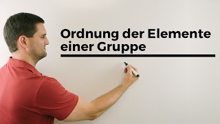 Ordnung der Elemente einer Gruppe Uni Mathematik  Mathe by Daniel Jung [upl. by Enoyrt]