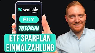 Scalable Tutorial ETFs kaufen per Einmalzahlung oder Sparplan  Scalable Broker Anleitung [upl. by Alvarez]