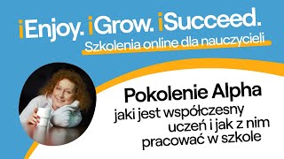 Pokolenie Alpha  jaki jest współczesny uczeń i jak z nim pracować w szkole [upl. by Keldah]