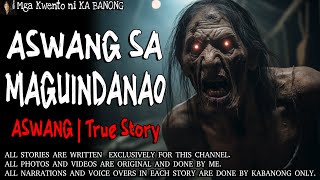 ASWANG SA MAGUINDANAO  Kwentong Aswang  True Story [upl. by Cade]