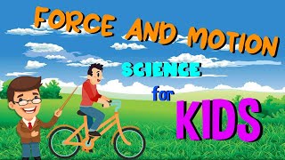 Force and Motion  Science for Kids [upl. by Eaj]