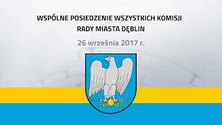 Wspólne posiedzenie wszystkich Komisji Rady Miasta Dęblin  26092017 r [upl. by Alehcim]