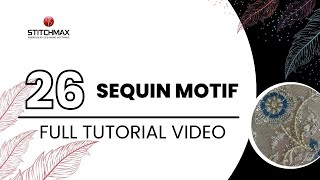 260 Sequin Motif Eng  Full Tutorial For Beginners  StitchMax India [upl. by Yrellam573]