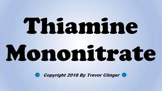 How To Pronounce Thiamine Mononitrate [upl. by Ardnaiek]