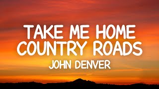 John Denver  Take Me Home Country Roads Lyrics [upl. by Kerman565]