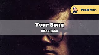 Elton John  Your Song Original Vocal Lyrics [upl. by Atnim958]