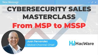 Cybersecurity Sales Masterclass 5 from MSP to MSSP [upl. by Zerimar]