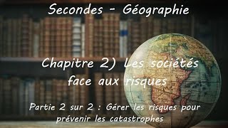 Secondes  Géographie  Chapitre 2 Les sociétés face aux risques 2 sur 2 [upl. by Artie361]