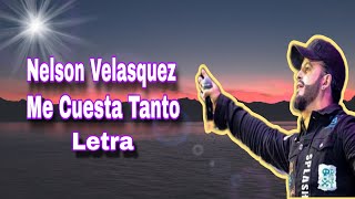 Nelson Velasquez  Me Cuesta Tanto  Letra Lyric 2024  Los Inquietos Del Vallenato [upl. by Euqinitram]