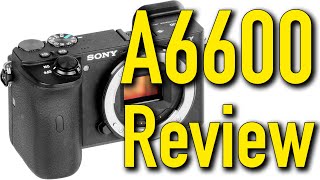 Sony A6600 Review by Ken Rockwell [upl. by Gona]