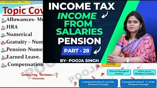 Income From Salaries  Pension  Income Tax  Accounting Masterclass  Part28  BCom  BBA  MCom [upl. by Rahas]