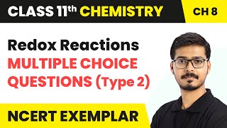 Redox Reactions  Multiple Choice Questions Type 2  Class 11 Chemistry Chapter 8 NCERT Exemplar [upl. by Settera]