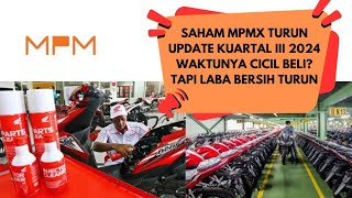 PT MITRA PINASTHIKA MUSTIKA TBK MPMX UPDATE Q3 2024 SAHAM TURUN LABA TURUN WAKTUNYA BELI [upl. by Trebmal828]