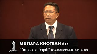 MUTIARA KHOTBAH 11 quotPertobatan Sejatiquot [upl. by Shelburne]