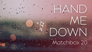 Matchbox Twenty  Hand Me Down Lyrics [upl. by Nellie]