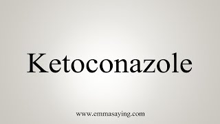 How To Say Ketoconazole [upl. by Adnoyek]