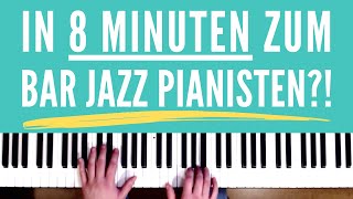 In 8 Minuten zum Bar Jazz Pianisten Garantierte Methode [upl. by Raveaux]