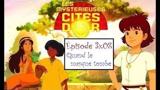 RéÀC  Les Mystérieuses Cités dOr  S3E08  Quand le masque tombe [upl. by Nitsirhc957]