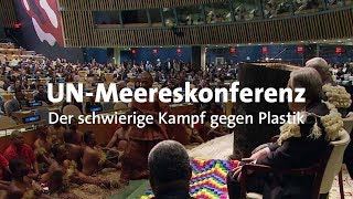 UNMeereskonferenz Der schwierige Kampf gegen Plastik [upl. by Georgeanne]