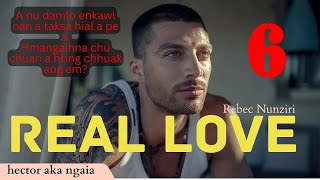 REAL LOVE 6 BY Rebec Nunziri MIZO LOVE STORY thawnthu ngaihnawm thawnthungaihnawm mizo [upl. by Juetta]