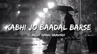 Kabhi Jo Baadal Barse Lofi Lyrics  Arijit Singh Gravero [upl. by Aihsatal]