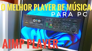 O MELHOR PLAYER DE MÚSICA PRA PC AIMP PLAYER [upl. by Riebling]