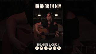 HÁ AMOR EM MIM ❤️ ElizabeteLacerda MúsicasQueCuram 🎶 [upl. by Erskine546]