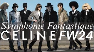 CELINE FW 2024 SYMPHONIE FANTASTIQUE amp The End of an Era [upl. by Aicemed]