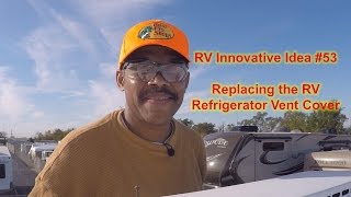 RV Innovative Idea 53  Replacing the RV Refrigerator Vent Cover [upl. by Rebba366]