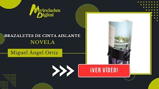 Entrevista  Brazaletes de cinta aislante la nueva novela de Miguel Ángel Ortiz [upl. by Ardaed]