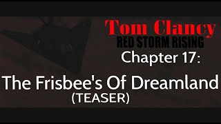 Red Storm Rising Chapter 17 The Frisbees Of Dreamland Teaser [upl. by Richardo]