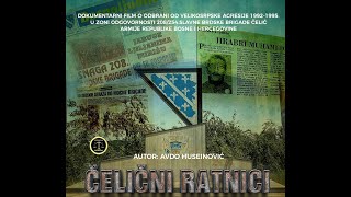 ČELIČNI RATNICI dokumentarni film Avde Huseinovića o 208254slavnoj brigadi Čelić Armije RBiH [upl. by Jarita]