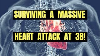 Surviving A Massive Heart Attack At 38 [upl. by Giarg]