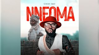 CHIEF IMO  NNEOMA [upl. by Zohara]