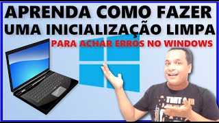 COMO FAZER UMA INICIALIZAÇAO LIMPA NO SEU WINDOWS [upl. by Norrab]