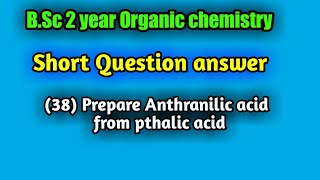 How will you prepare Anthranilic Acid from Pthalic acid BSc 2 year Organic chemistry short Answer [upl. by Anirdnaxela]