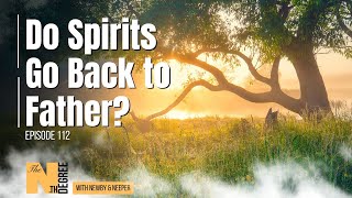 112 Do Spirits Go Back to Father  The Nth Degree [upl. by Orme]