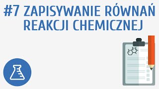 Zapisywanie równań reakcji chemicznej 7  Reakcje chemiczne [upl. by Adnalahs]