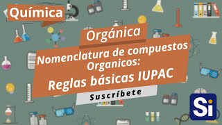 Nomenclatura de compuestos orgánicos  Reglas básica IUPAC  Química orgánica [upl. by Evelin]