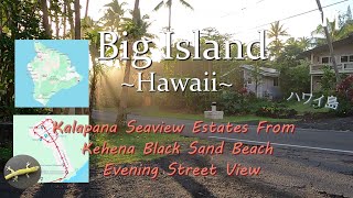 Kalapana Seaview Estates From Kehena Black Sand Beach Evening View  Big Island Hawaii Homes [upl. by Richela98]