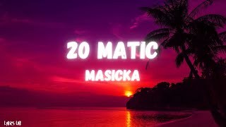 Masicka  20 Matic Lyrics [upl. by Jemimah178]