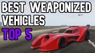 Gta 5 Best Weaponized Vehicles  Top 5 Best Weaponized Cars 2021 [upl. by Mab]