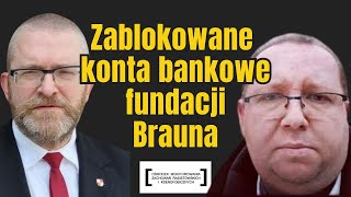 ZABLOKOWANE KONTA BANKOWE FUNDACJI BRAUNA [upl. by Itra]