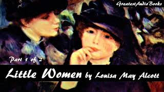 👧 LITTLE WOMEN by Louisa May Alcott Part 1 of 2  FULL AudioBook 🎧📖  Greatest🌟AudioBooks V3 [upl. by Sewel]