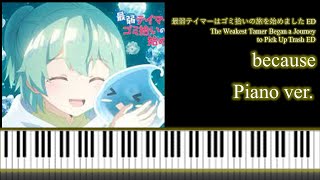 最弱テイマーはゴミ拾いの旅を始めました ED  because  丁  The Weakest Tamer Began a Journey to Pick Up Trash Piano ver [upl. by Bidget]