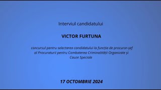 Interviul candidatului Victor FURTUNA la funcția de procuror șef al PCCOCS 17 10 2024 [upl. by Eiramyllek]