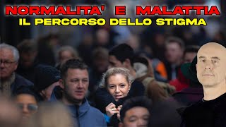 Da Normalità a Malattia il percorso dello Stigma [upl. by Coppinger301]