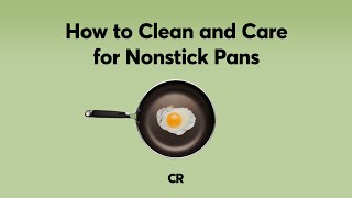 How to Clean and Care for Nonstick Pans  Consumer Reports [upl. by Eldora]