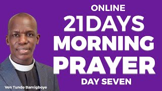 ANNUAL 21 DAYS ONLINE MORNING PRAYER DAY SEVEN  OLÚWA FI OHUN RERE TẸ́ MI LỌRÙN VEN TUNDE … [upl. by Ydiarf]