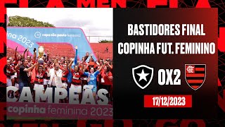 Bastidores Final Copinha Futebol Feminino  Botafogo 0x2 Flamengo [upl. by Berkshire]